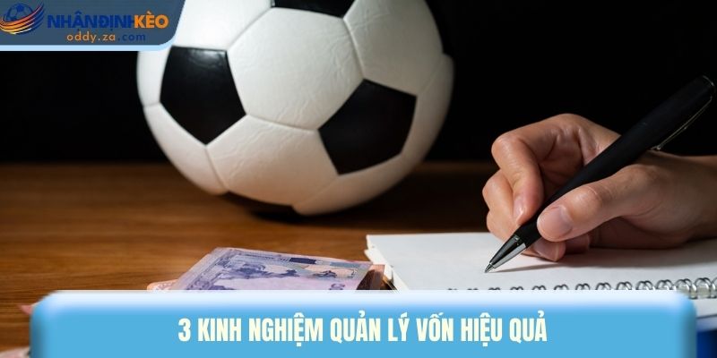 Kinh Nghiệm Quản Lý Vốn - Cách Chơi Cá Cược Không Thua Lỗ 1 3 kinh nghiệm quản lý vốn hiệu quả