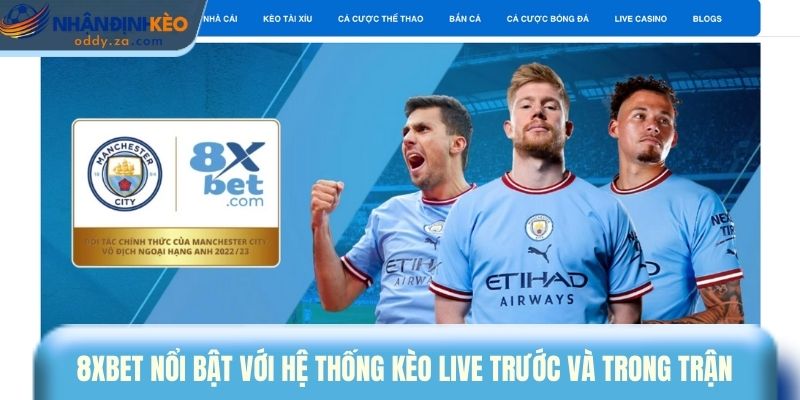 8xbet nổi bật với hệ thống kèo live trước và trong trận