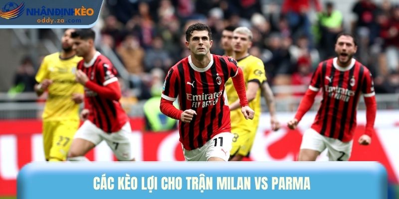 Soi Kèo Milan Vs Parma Ngày 23/02/2026 - Serie A 3 Các kèo lợi cho trận Milan vs Parma