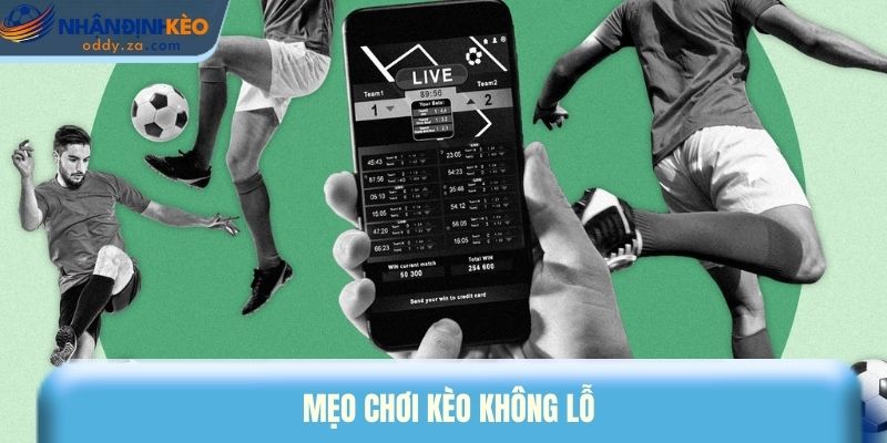 Kinh Nghiệm Quản Lý Vốn - Cách Chơi Cá Cược Không Thua Lỗ 2 Mẹo chơi kèo không lỗ