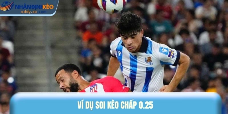 Kèo Chấp 0.25 - Cách Chơi, Tính Tiền & Kinh Nghiệm Thực Tế 2 Ví dụ soi kèo chấp 0.25